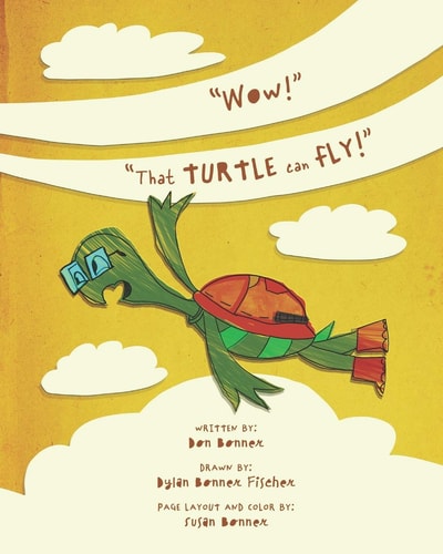 "Wow!" That Turtle Can Fly! A Turtle Dreams of Flying