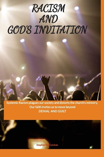 Racism and God's Invitation Systemic Racism Plagues Our Society and Distorts the Church's Ministry. Our Faith Invites Us to Move Beyond DENIAL AND GUILT