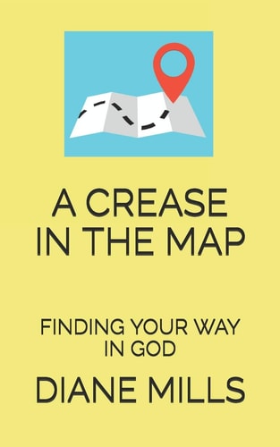 A Crease in the Map Finding Your Way in God