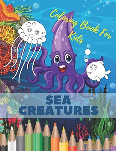 Sea Creatures Coloring Book For Kids Ocean Animals Life Under The Sea For Toddlers And Older Kids