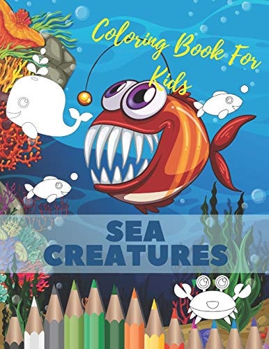 Sea Creatures Coloring Book For Kids Ocean Animals Life Under The Sea For Toddlers And Older Kids