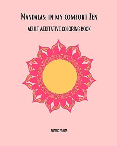 Mandalas In My Comfort Zen: Adult Meditative Coloring Book