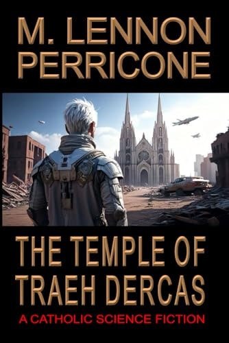 The Temple of Traeh Dercas A Catholic Science Fiction