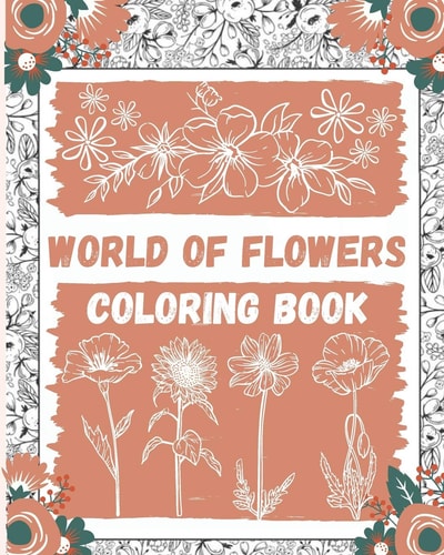 World of Flowers Coloring Book Large Print Coloring Book Easy Flower Patterns