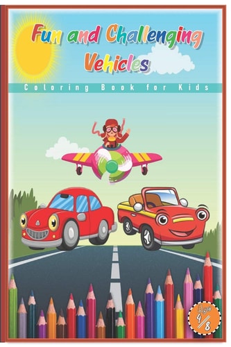 Fun and Challenging Vehicles Coloring Book for Kids Fantastic Children's Coloring Book for Kids Ages4-8 with 40 Pages to Color & Learn About Cars (Educational Coloring Books for Kids)