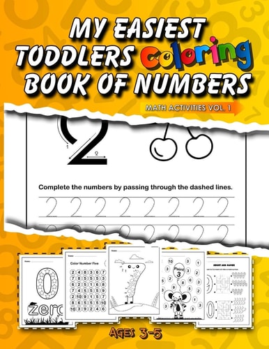 My Easiest Toddlers Coloring Book of Numbers Fun with Numbers, Shapes, Colors, and More for Ages 3-5 (Kids Coloring Maths Activity Books)