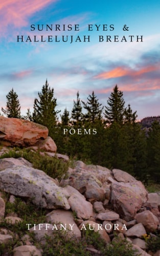 Sunrise Eyes and Hallelujah Breath Poems