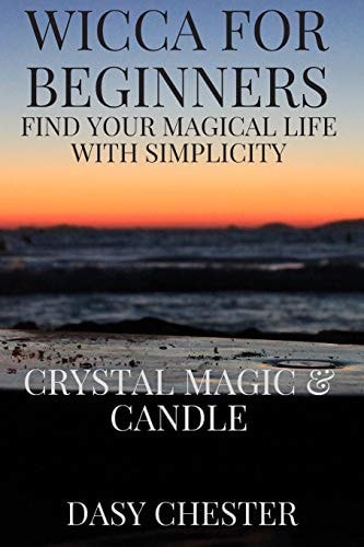 Wicca for Beginners Find Your Magical Life With Simplicity: Crystal Magic & Candle