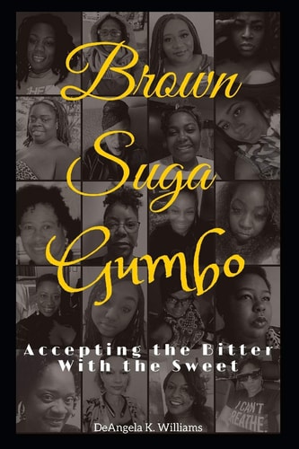 Brown Suga Gumbo Accepting the Bitter with the Sweet