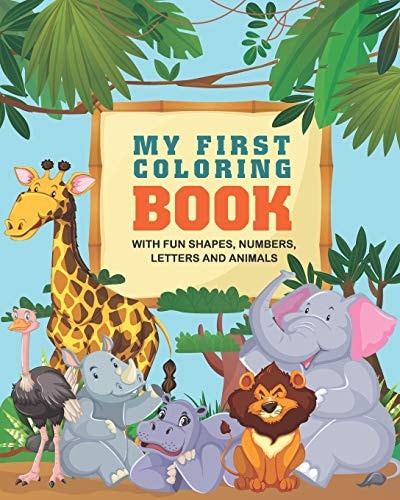 My First Coloring Book Fun with Numbers, Letters, Colors, Shapes and Animals, Coloring Book For Kids Ages 3-8, 8"x10" 114 Pages Baby Coloring Books, Gift for Kids