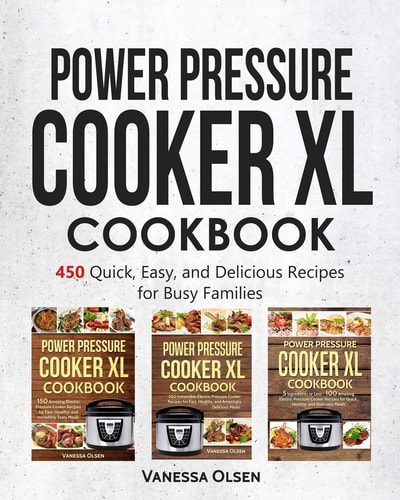 Power Pressure Cooker XL Cookbook 450 Quick, Easy, and Delicious Recipes for Busy Families