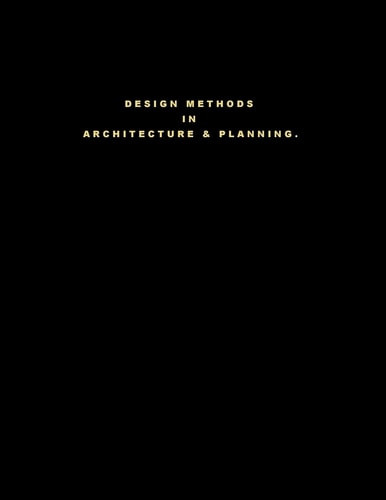 Design Methods in Architecture & Planning "Design is Silent"