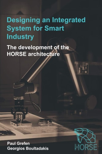 Designing an Integrated System for Smart Industry The Development of the HORSE Architecture