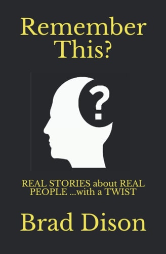 Remember This? Real Stories about Real People ...with a Twist