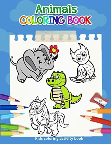 Animals Coloring Book (Kids Coloring Activity Books) Fun Animal Coloring Book for Kids and Toddlers