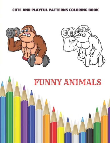 Funny Animals - Cute and Playful Patterns Coloring Book Coloring Book For Boys & Girls