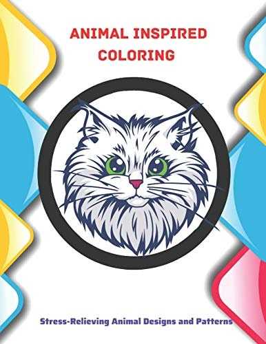 Animal Inspired Coloring - Stress-Relieving Animal Designs and Patterns Easy Coloring Book for Adults