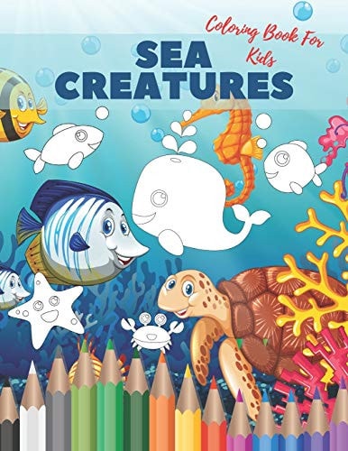 Sea Creatures Coloring Book For Kids Ocean Animals Life Under The Sea For Toddlers And Older Kids