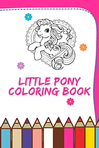 Little Pony Coloring Book CUTE Little Pony Coloring Book for Girls Aged 3 and Up