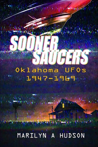 Sooner Saucers Oklahoma UFO's 1947-1969