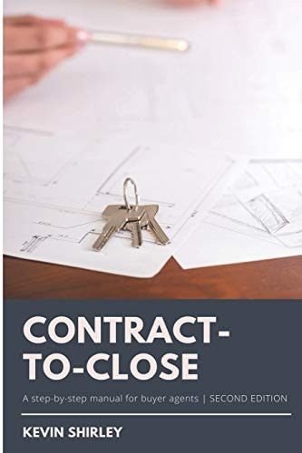 Contract-to-Close A Step-by-Step Manual for Buyer Agents