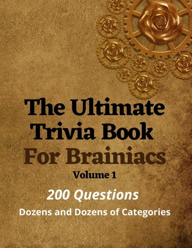 The Ultimate Trivia Book For Brainiacs 200 Questions - Dozens And Dozens Of Categories