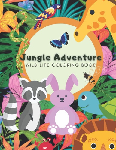 Jungle Adventure Wild Life Coloring Book With Large Pictures and Animal Names!