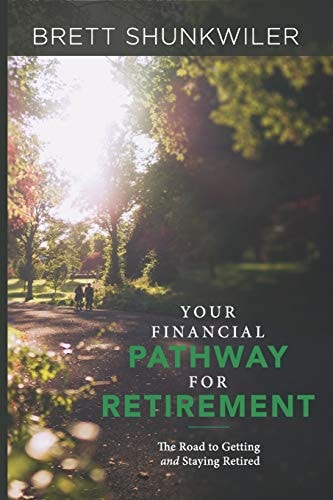 Your Financial Pathway for Retirement The Road to Getting and Staying Retired