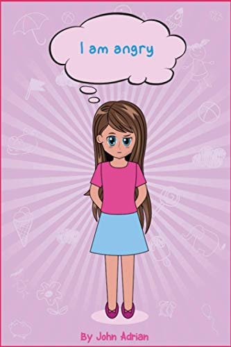 I Am Angry Anger Management, Kids Books, , Self-Regulation Skillsand How to Deal with Their Emotions and Feeling