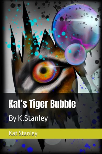 Kat's Tiger Bubble By K.Stanley