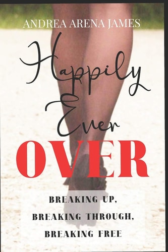 Happily Ever Over Breaking Up. Breaking Through. Breaking Free.