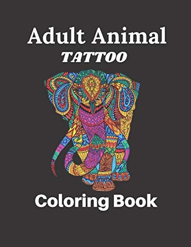 Adult Animal Tattoo Coloring Book 80 Pages of Coloring Size 8.5" 11"
