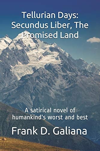 Tellurian Days Secundus Liber, The Promised Land: A Satirical Novel of Humankind's Worst and Best