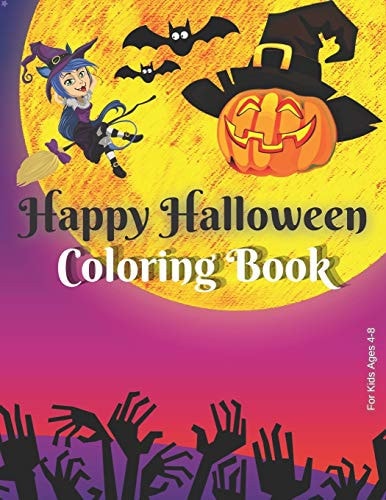 Happy Halloween Coloring Book for Kids Ages 4-8 A Spooky Coloring Book For Children, Halloween Coloring Pages, a Fun Halloween Coloring Book for Toddlers and Kids Including Pictures of Witches, Ghosts, Pumpkins, Bats and More! Fall Coloring Book Kids