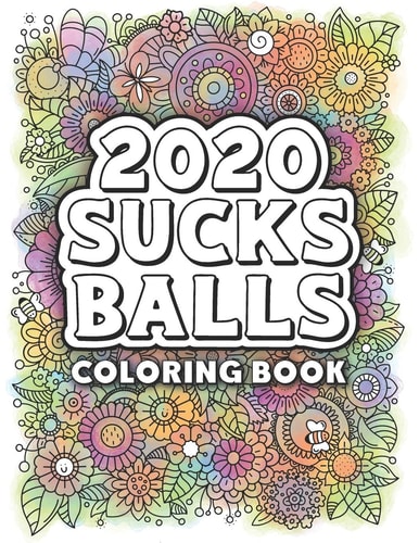 2020 Sucks Balls The Coloring Book