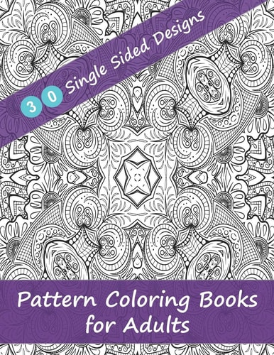 Pattern Coloring Books for Adults - 30 Single Sided Designs Unique Designs for Hours of Relaxation Fun Gift for Stressful People