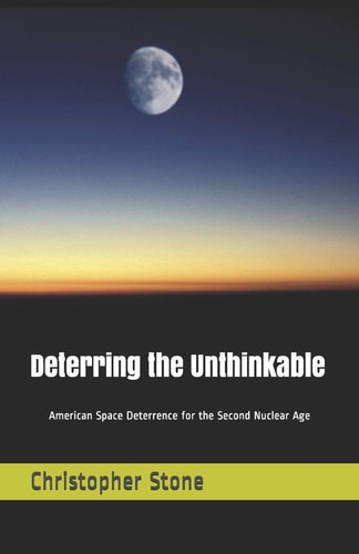 Deterring the Unthinkable American Space Deterrence for the Second Nuclear Age