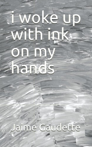 I Woke Up with Ink on My Hands
