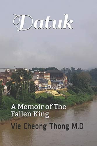 Datuk A Memoir of The Fallen King