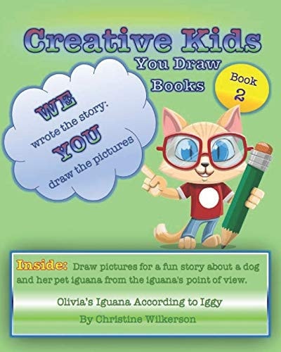 Creative Kids You Draw Books (Book 2) Olivia's Iguana According to Iggy