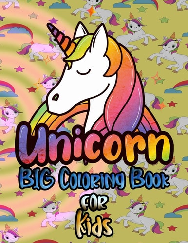 Unicorn Big Coloring Book for Kids A Cute Unicorn Book that Kids Love: Book for Kids Ages 3-8