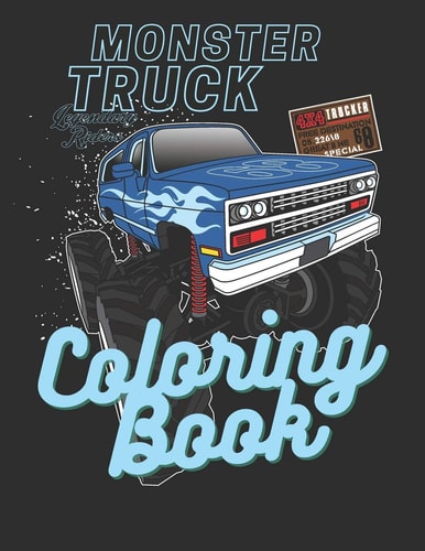 Monster Truck Coloring Book A Big Car Designs For Kids Ages 4-8 Activity Book, Fun Gift For Boys And Girls Preschooler