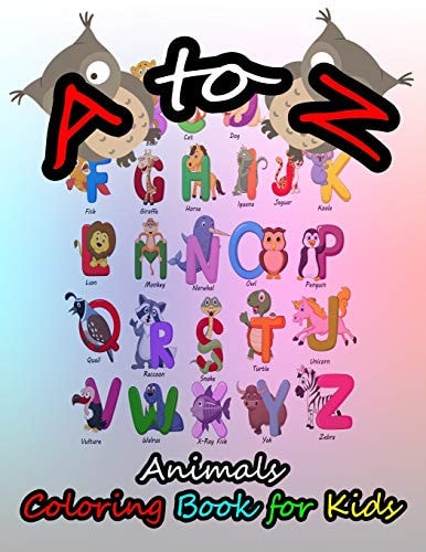 A to Z Animals Coloring Book for Kids A Cute Animal and Learning ABC Book that Kids Love: Book for Kids Ages 3-8