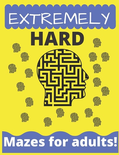 Extremely Hard Mazes For Adults Maze Games for Fun Adult Mazes Puzzle Book 100 Maze Challenge.