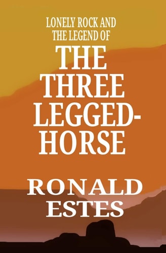 Lonely Rock and the Legend of The Three Legged Horse