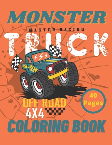 Monster Truck Coloring Book A Big Cool Car Designs For Kids Ages 4-8 Activity Book Fun Gift For Boys And Girls