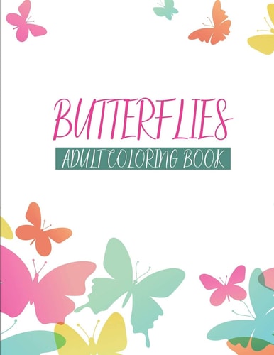 Butterflies Adult Coloring Book A Stress Relief Coloring Book For Adults, Butterflies, Patterns, And Mandalas Coloring Pages