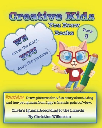 Creative Kids You Draw Books (Book 3) Olivia's Iguana According to the Lizards