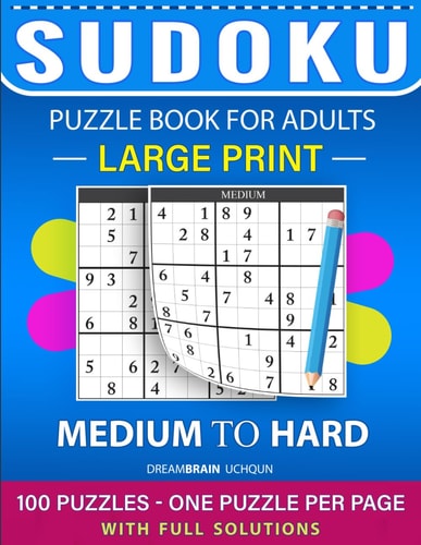 Sudoku Puzzle Book for Adults Medium to Hard 100 Sudoku Puzzles LARGE PRINT - One Puzzle Per Page With Full Solutions