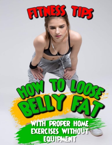 Fitness Tips how to Loose Belly Fat with Proper Home Exercises Without Equipment